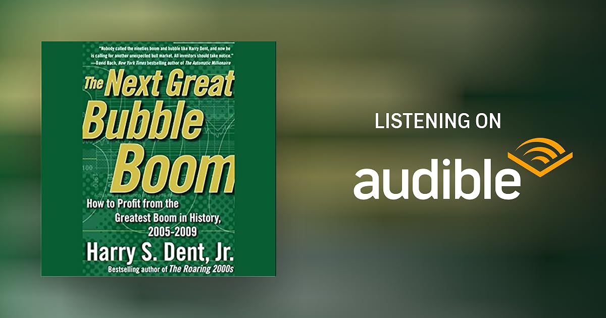 The Next Great Bubble Boom by Harry S. Dent Jr. Audiobook